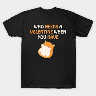 Who needs valentine when you have cat T-Shirt